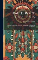 Traditions of the Arikara - Dorsey George Amos - 9781019376485