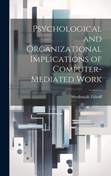 Psychological and Organizational Implications of Computer-mediated Work - Shoshanah Zuboff - 9781019378885