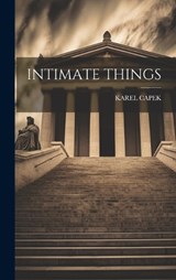 Intimate Things - Karel Capek - 9781019381816