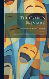 The Cynic's Breviary: Maxims And Anecdotes From Nicolas De Chamfort - Sébastien-Roch-Nicolas Chamfort - 9781019382585