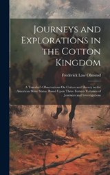 Journeys and Explorations in the Cotton Kingdom - Frederick Law Olmsted - 9781019382820