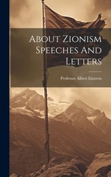 About Zionism Speeches And Letters - Albert Einstein - 9781019392775