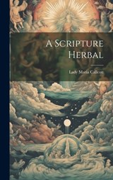 A Scripture Herbal - Lady Maria Callcott - 9781019394281