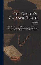 The Cause Of God And Truth - John Gill - 9781019400173
