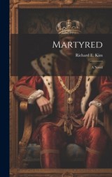 Martyred - Richard E. Kim - 9781019408865