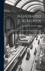 Illustrated Catalogue: Paintings in the Metropolitan Museum of Art, New York