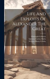 Life And Exploits Of Alexander The Great - Quintus Curtius Rufus ; Christoph Cellarius - 9781019414194