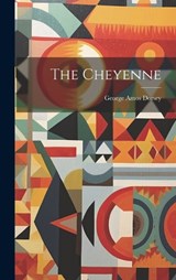 The Cheyenne - Dorsey George Amos - 9781019416686