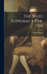 The Whig Supremacy 1714-1760 - Basil Williams - 9781019416839