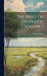 The Spirit Of Prophecy, Volume 1 - Ellen G White - 9781019418864