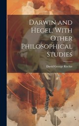 Darwin and Hegel, With Other Philosophical Studies - David George Ritchie - 9781019420867