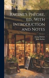 Racine's Phèdre, ed., With Introduction and Notes - Jean Baptiste Racine ; Irving Babbitt - 9781019431337
