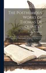 The Posthumous Works of Thomas De Quincey - Thomas de Quincey - 9781019431818