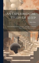 An Experimental Study of Sleep - Boris Sidis - 9781019437476