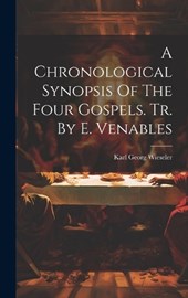 A Chronological Synopsis Of The Four Gospels. Tr. By E. Venables