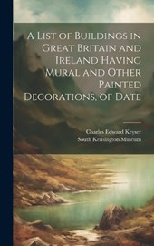 A List of Buildings in Great Britain and Ireland Having Mural and Other Painted Decorations, of Date
