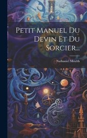 Petit Manuel Du Devin Et Du Sorcier...