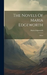 The Novels Of Maria Edgeworth - Maria Edgeworth - 9781019446409