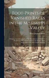 Foot-prints of Vanished Races in the Mississippi Valley