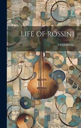 Life of Rossini - Stendhal Stendhal - 9781019449202