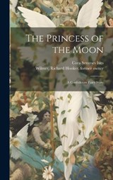 The Princess of the Moon - Cora Semmes Ives ; Richard Hooker Wilmer - 9781019449646