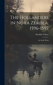 The Hollanders in Nova Zembla, 1596-1597