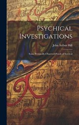 Psychical Investigations - Hill John Arthur - 9781019451823