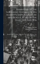Narrative Of The Surveying Voyages Of His Majesty's Ships Adventure And Beagle, Between The Years 1826 And 1836 - Philip Parker King ; Charles Darwin - 9781019466315