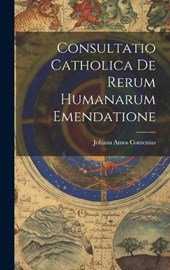 Consultatio Catholica De Rerum Humanarum Emendatione