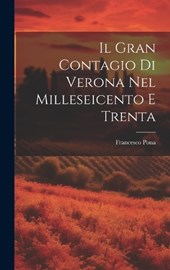 Il Gran Contagio Di Verona Nel Milleseicento E Trenta