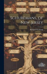 Schuremans, of New Jersey - Richard 1829-1913 Wynkoop - 9781019477533