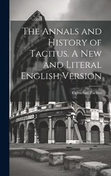 The Annals and History of Tacitus. A new and Literal English Version - Cornelius Tacitus - 9781019478240