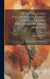 De Antiquissima Italorum Sapientia Ex Linguae Latinae Originibus Eruenda Libri Tres