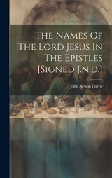 The Names Of The Lord Jesus In The Epistles [signed J.n.d.] - John Nelson Darby - 9781019487853