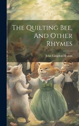 The Quilting Bee, And Other Rhymes - John Langdon Heaton - 9781019487983
