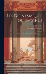 Les Dionysiaques Ou Bacchus - Nonnos De Panopolis ; Marcellus - 9781019488324