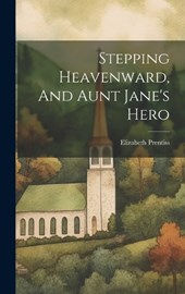Stepping Heavenward, And Aunt Jane's Hero