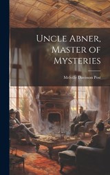 Uncle Abner, Master of Mysteries - Melville Davisson Post - 9781019500170