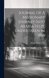 Journal Of A Missionary Journey Into Arabia Felix, Undertaken In 1856 - Henry Aaron Stern - 9781019502457