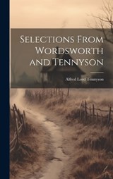 Selections From Wordsworth and Tennyson - Alfred Lord Tennyson - 9781019511558