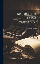 Biographie D'aimé Bonpland...