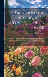 Dictionnaire Historique Et Artistique De La Rose