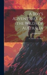 A Boy's Adventures in the Wilds of Australia - William Howitt - 9781019527702