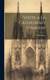 Visite a La Cathédrale D'Amiens