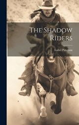 The Shadow Riders - Isabel Paterson - 9781019535943