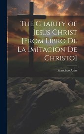 The Charity of Jesus Christ [from Libro de la Imitacion de Christo]