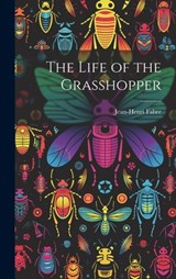 The Life of the Grasshopper - Jean-Henri Fabre - 9781019544211