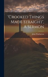 'crooked Things Made Straight', A Sermon