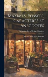 Maximes, Pensées, Caractères Et Anecdotes - Sébastien-Roch-Nicolas Chamfort - 9781019550984