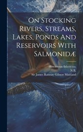 On Stocking Rivers, Streams, Lakes, Ponds And Reservoirs With Salmonidæ